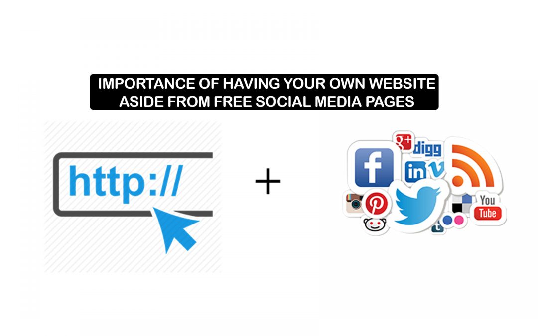 Importance of having your own website aside from free social media pages