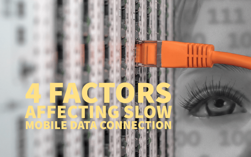 4 Factors affecting slow mobile data connection