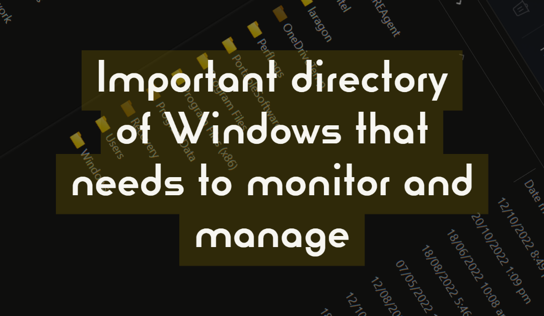 Important directory of Windows that needs to monitor and manage